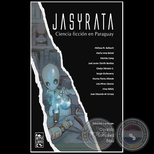 JASYRATA  Ciencia ficción en Paraguay - Selección y Prólogo: OSVALDO GONZÁLEZ REAL - Año 2019